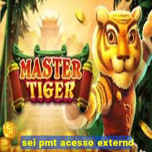 sei pmt acesso externo